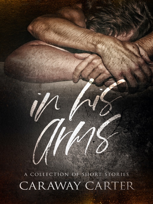 Title details for In His Arms by Caraway Carter - Available